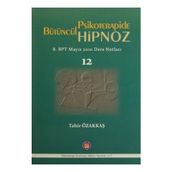 Bütüncül Psikoterapide Hipnoz - Tahir Özakkaş