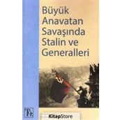 Büyük Anavatan Savaşında Stalin ve Generalleri - Kolektif