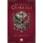 Büyük Rüya: Osmanlı - Bilgehan Oğuz