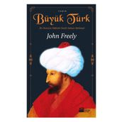 BÜYÜK TÜRK İKİ DENIZIN HAKIMI FATIH SULTAN MEHMED - JOHN FREELY