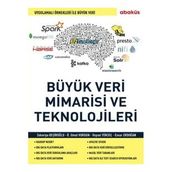 Büyük Veri Mimarisi ve En Önemli Teknolojileri - Ensar Erdoğan - Veysel Yüksel - Özgür Umut Vurgun - Zekeriya Beşiroğlu