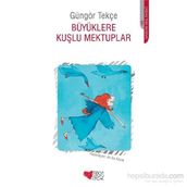 BÜYÜKLERE KUŞLU MEKTUPLAR - GÜNGÖR TEKÇE