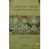 CADILIĞIN TARIHI ORTAÇAĞ'DA BILGE KADININ KATLI - LOIS MARTIN