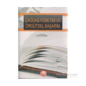 ÇAĞDAŞ YÖNETİM VE ÖRGÜTSEL BAŞARIM - M. ŞERİF ŞİMŞEK;ADNAN ÇELİK