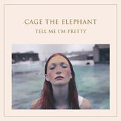 Cage The Elephant-Tell Me I'M Pretty Plak