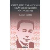 CAHIT SITKI TARANCI`NIN HIKÂYELERI ÜZERİNE BIR İNCELEME - ŞABAN SAĞLIK