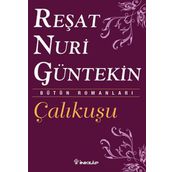 Çalıkuşu- Bütün Eserleri 1 Reşat Nuri Güntekin