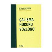 ÇALIŞMA HUKUKU SÖZLÜĞÜ - A. NEVZAD ODYAKMAZ