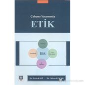 ÇALIŞMA YAŞAMINDA ETIK - ERSIN KAVI;ORHAN KOÇAK
