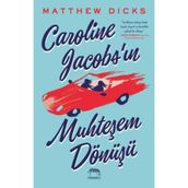 Caroline Jacobs’ın Muhteşem Dönüşü - Matthew Dicks
