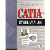 CATIA UYGULAMALARI - ARIF GÖK, KADIR GÖK, GÜRAN ÜNAL