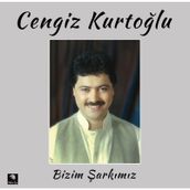 Cengiz Kurtoğlu Bizim Şarkımız Plak