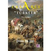 Cesaret Türkler Bir Anlatı-Efil Yayınevi