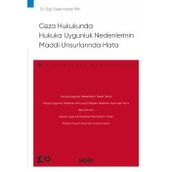 Ceza Hukukunda Hukuka Uygunluk Nedenlerinin Maddi Unsurlarında Hata - Ceza Hukuku Monografileri - Dr. Öğr. Üyesi Hasan İba 1. Baskı, Mayıs 2023