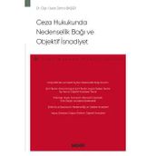 Ceza Hukukunda Nedensellik Bağı Ve Objektif İsnadiyet - Ceza Hukuku Monografileri - Dr. Öğr. Üyesi Zehra Başer Doğan 1. Baskı, Ekim 2022