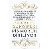 Charles Bukowski - Pis Moruk Diriliyor - Burak Albayrak