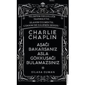 Charlie Chaplin - Aşağı Bakarsanız Asla Gökkuşağı Bulamazsınız - Dilara Duman