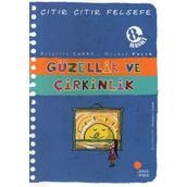ÇITIR ÇITIR FELSEFE 5 GÜZELLİK VE ÇİRKİNLİK - BRIGITTE LABBE;MICHEL PUECH