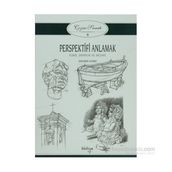 Çizim Sanatı 8 - Perspektifi Anlamak - Giovanni Civardi