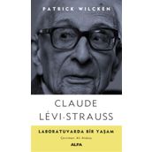 Claude Levi-Strauss - Laboratuvarda Bir Yaşam - Patrick Wilcken