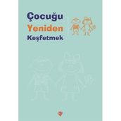Çocuğu Yeniden Keşfetmek - Türkiye Diyanet Vakfı Yayınları