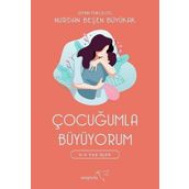 Çocuğumla Büyüyorum - Nurdan Beşen Büyükak