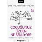 ÇOCUĞUNUZ SIZDEN NE BEKLIYOR? ÇOCUĞUNUZU ANLAMAYA GIDEN YOLDA 250 SORU VE CAVAP! - ŞULE YAZGAN; YANKI YAZGAN