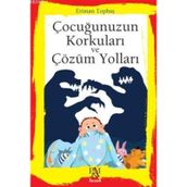 Çocuğunuzun Korkuları ve Çözüm Yolları - Eriman Topbaş