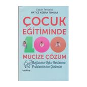 Çocuk Eğitiminde 100 Mucize Çözüm - Hatice Kübra Tongar