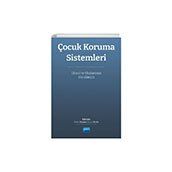 Çocuk Koruma Sistemleri Ulusal ve Uluslararası Boyutları Nobel Akademik Yayıncılık