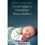Çocuk Sağlığı ve Hastalıkları Başucu Rehberi - Murat Tuncer