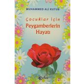 Çocuklar İçin Peygamberlerin Hayatı - Muhammed Ali Kutub