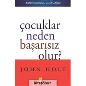 Çocuklar Neden Başarısız Olur - John Holt