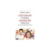 Çocuklar Parka Anneler Okula - Selahattin Yaylamaz