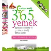 ÇOCUKLARIN SEVDİĞİ 365 YEMEK EĞLENCELİ BESLENME VE ÇOCUKLARIN SEVDİĞİ DAMAK TADLARI - SHEILA ELLISON;JUDITH GRAY