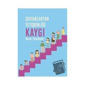 Çocukluktan Yetişkinliğe Kaygı - Burcu Polatdemir