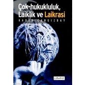 ÇOK HUKUKÇULUK, LAIKLIK VE LAIKRASI - KADIR CANGIZBAY
