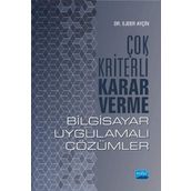 Çok Kriterli Karar Verme - Bilgisayar Uygulamalı Çözümler - Ejder Ayçın