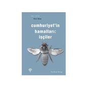 CUMHURIYET'IN HAMALLARI İŞÇİLER - YÜKSEL AKKAYA