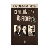 Cumhuriyetin Üç Fedaisi - Özdemir İnce