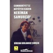 Cumhuriyet'le Büyüyen Kadın: Neriman Samurçay - Bircan Kırlangıç Şimşek