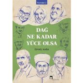 Dağ Ne Kadar Yüce Olsa - İsmail Kara
