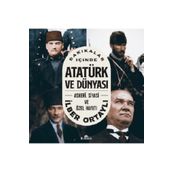 Dakikalar İçinde Atatürk ve Dünyası - İlber Ortaylı