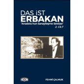 Das İst Erbakan - Anadolu’nun Sanayileşme Sevdası 2. Cilt - Fehmi Çalmuk