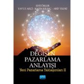 Değişen Pazarlama Anlayışı / Yavuz Akçi