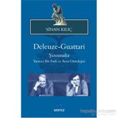 DELEUZE GUATTARI ŞIZOANALIZ YARATICI BIR FARK VE ARZU ONTOLOJISI - SINAN KILIÇ