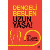 Dengeli Beslen Uzun Yaşa ! - Dr. Z. Halim Küçükay