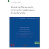Denizde Yük Taşımacılığında Konteyner Kaynaklı Zararlardan Doğan Sorumluluk - Ticaret Hukuku Monografileri Şubat 2024