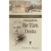 DERSAADET'TE BIR TÜRK DOSTU FRANCIS HOPKINSON SMITH 1838-1915 - SEMRA DAŞÇI