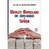 DEVLET BORÇLARI IMF - DÜNYA BANKASI VE TÜRKİYE - İBRAHİM HALIL SUGÖZÜ